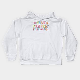 World's Okayest Pharmacist Gift Idea Kids Hoodie